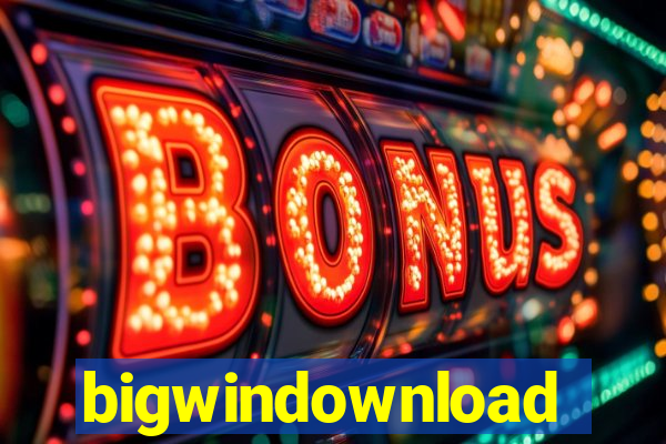 bigwindownload