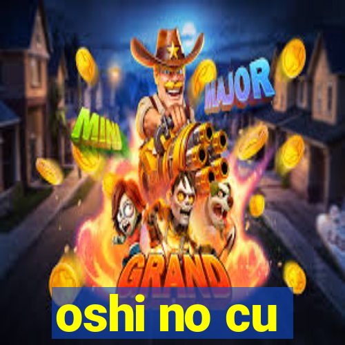 oshi no cu
