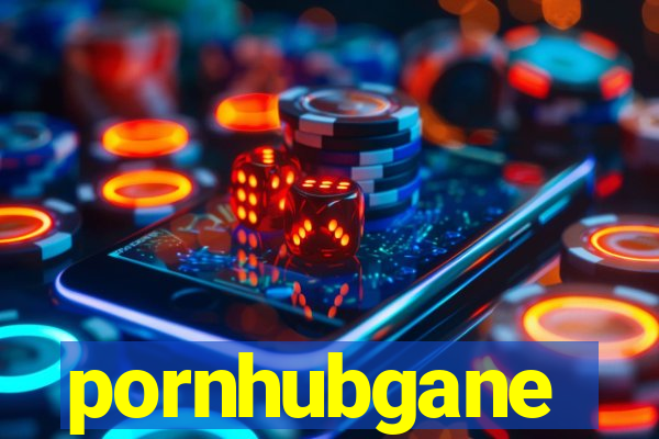 pornhubgane