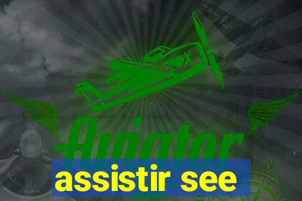 assistir see