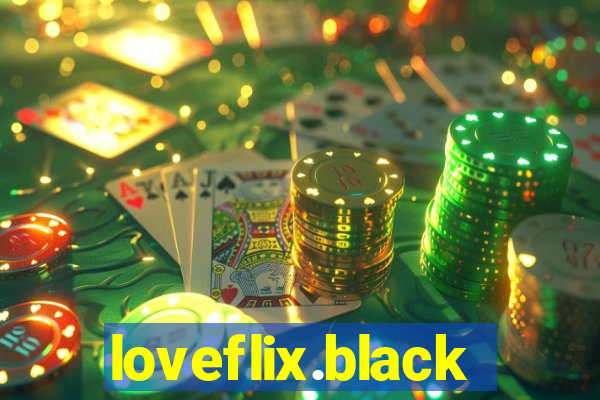 loveflix.black