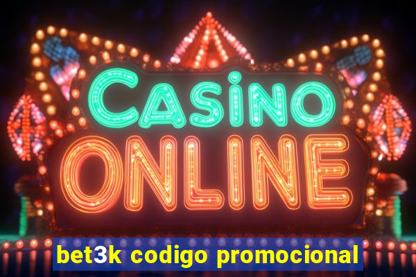 bet3k codigo promocional