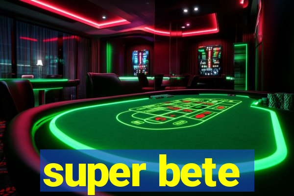 super bete