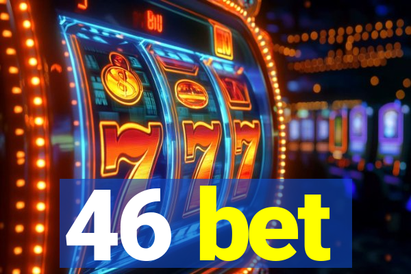 46 bet