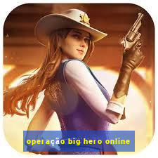 operação big hero online