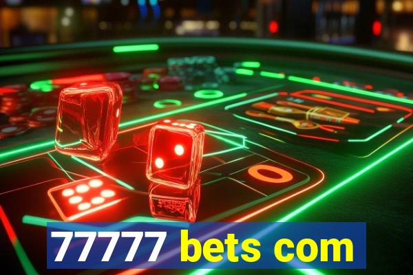 77777 bets com