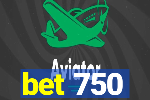 bet 750