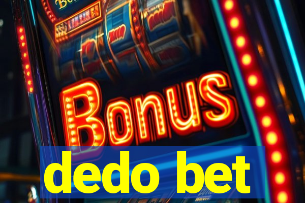 dedo bet