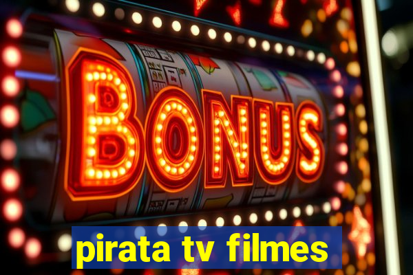 pirata tv filmes