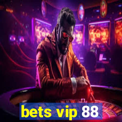 bets vip 88