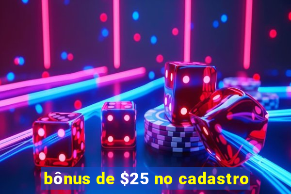bônus de $25 no cadastro