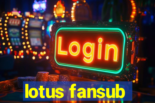 lotus fansub