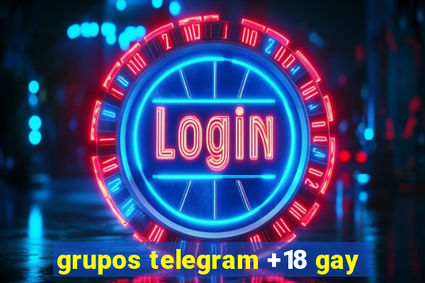 grupos telegram +18 gay