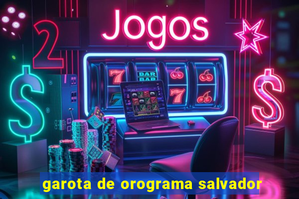 garota de orograma salvador