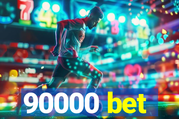 90000 bet
