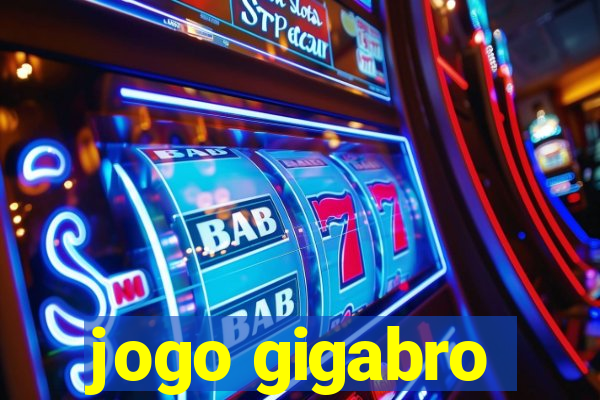 jogo gigabro