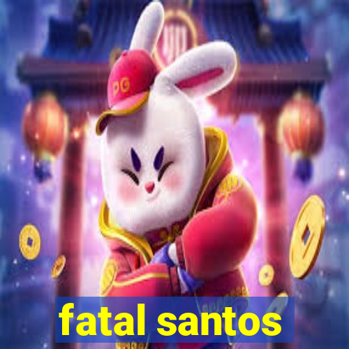 fatal santos