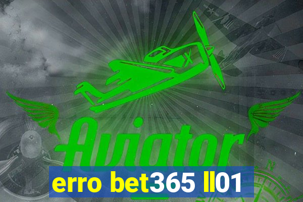 erro bet365 ll01