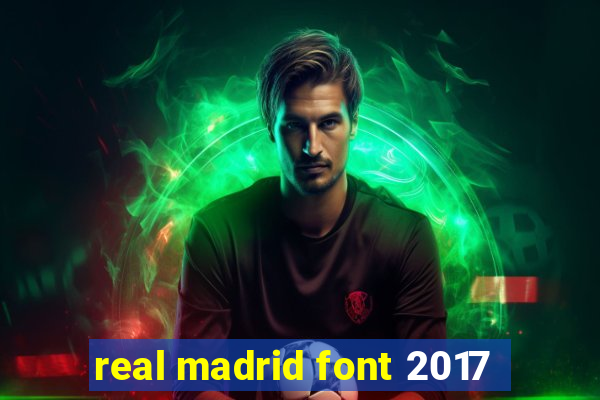 real madrid font 2017