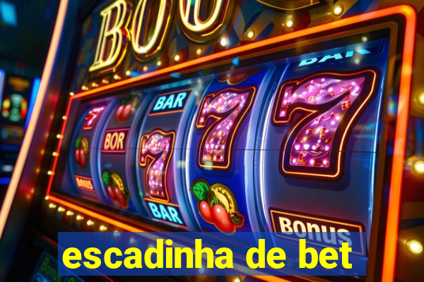 escadinha de bet