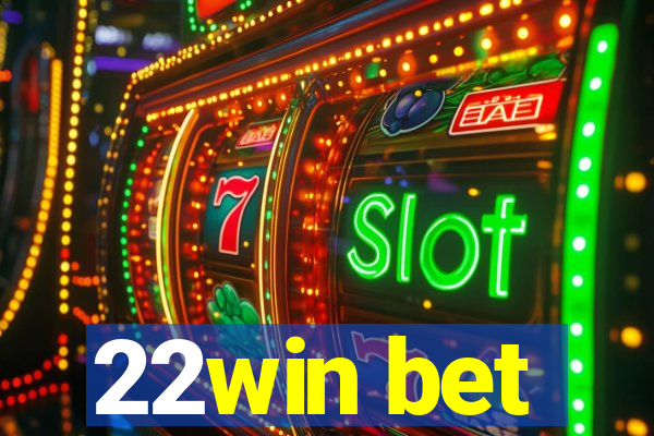 22win bet