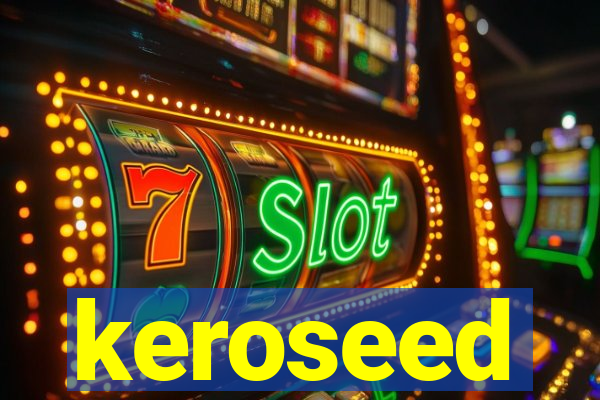 keroseed