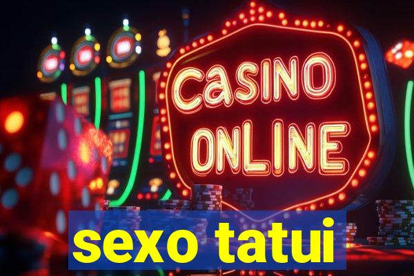 sexo tatui