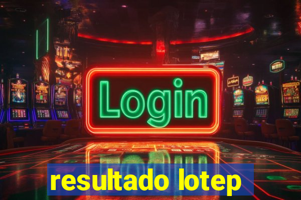 resultado lotep