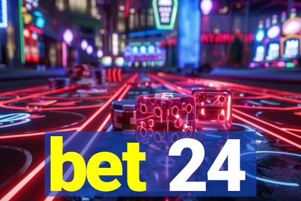 bet 24