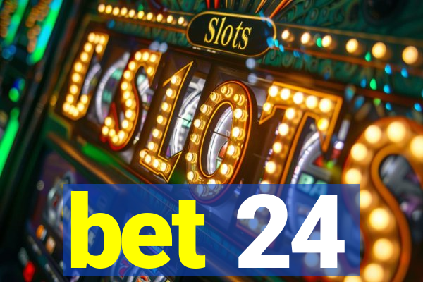 bet 24