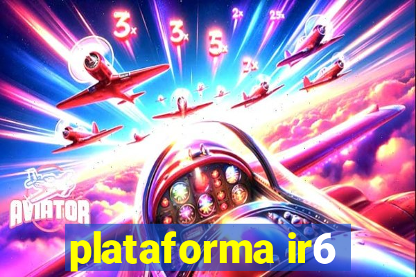 plataforma ir6