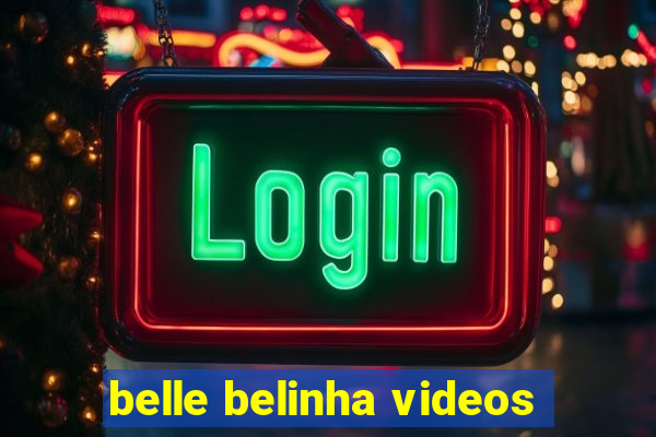 belle belinha videos