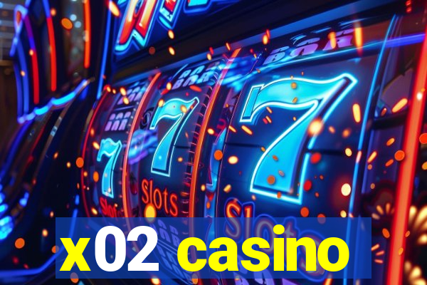 x02 casino