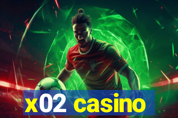 x02 casino