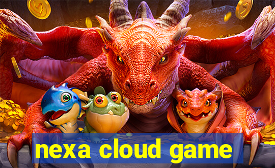 nexa cloud game