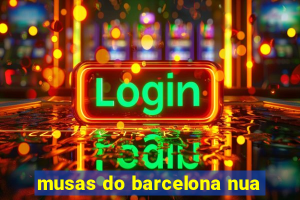 musas do barcelona nua
