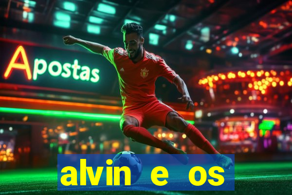 alvin e os esquilos 3 filme completo dublado