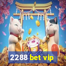 2288 bet vip