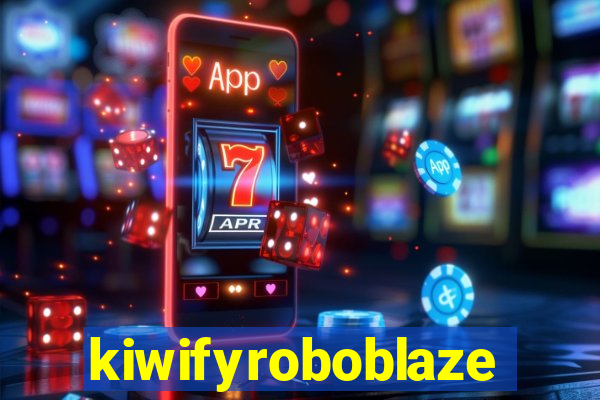 kiwifyroboblaze