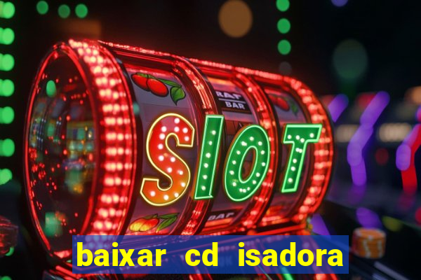 baixar cd isadora pompeo - processo