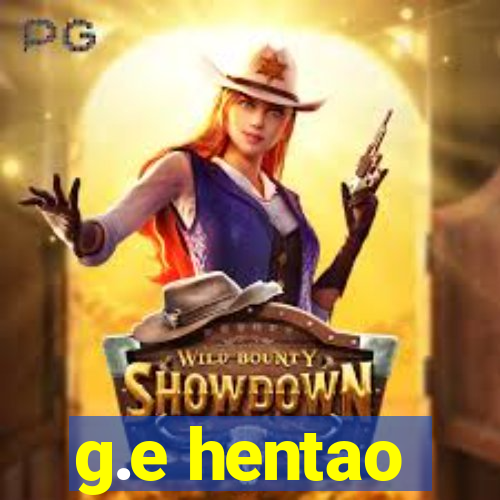 g.e hentao