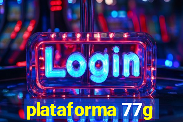 plataforma 77g