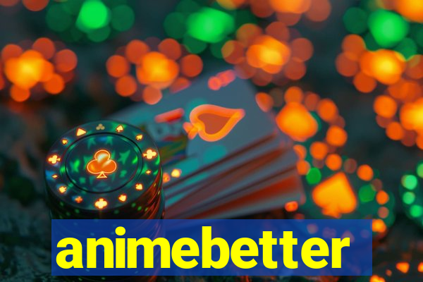 animebetter