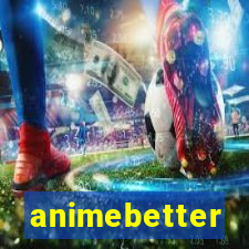 animebetter