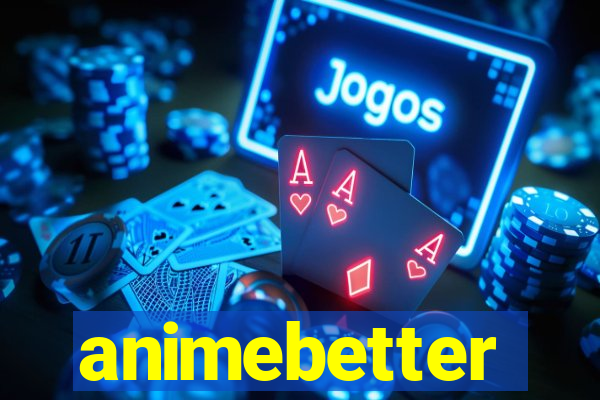 animebetter