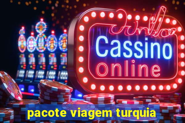 pacote viagem turquia