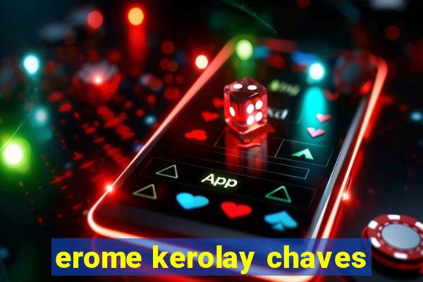 erome kerolay chaves
