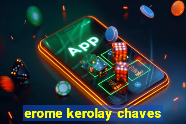 erome kerolay chaves