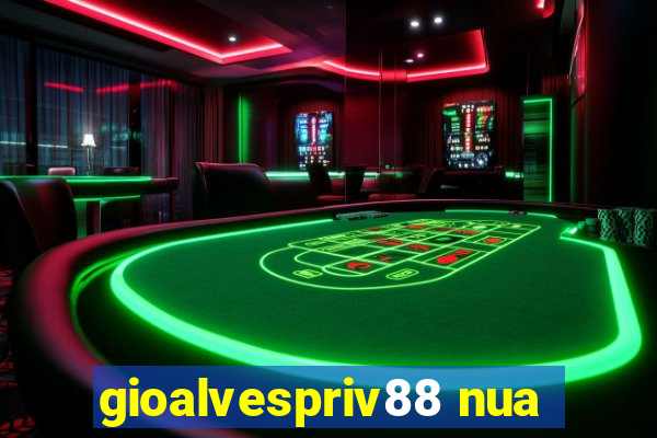 gioalvespriv88 nua