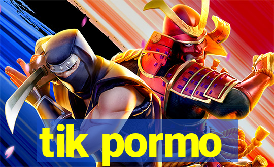 tik pormo